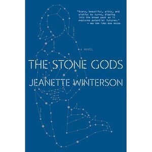 The Stone Gods -- Jeanette Winterson